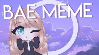 Bae meme // Gacha life - Front Facing Test uwu // Original by broken ;3