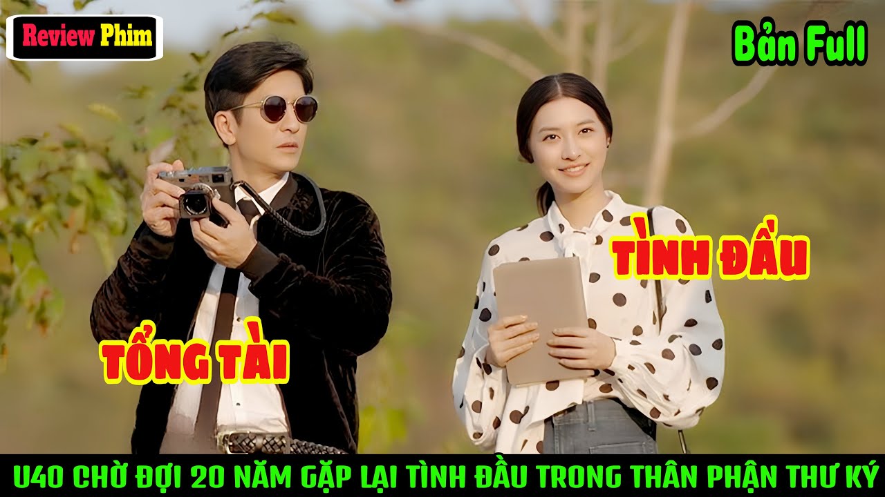 [Review Phim] Tổng Tài U40 Chờ Đợi 20 Năm, Nào Ngờ Gặp Lại Mối Tình Đầu Trong Thân Phận Thư Ký.