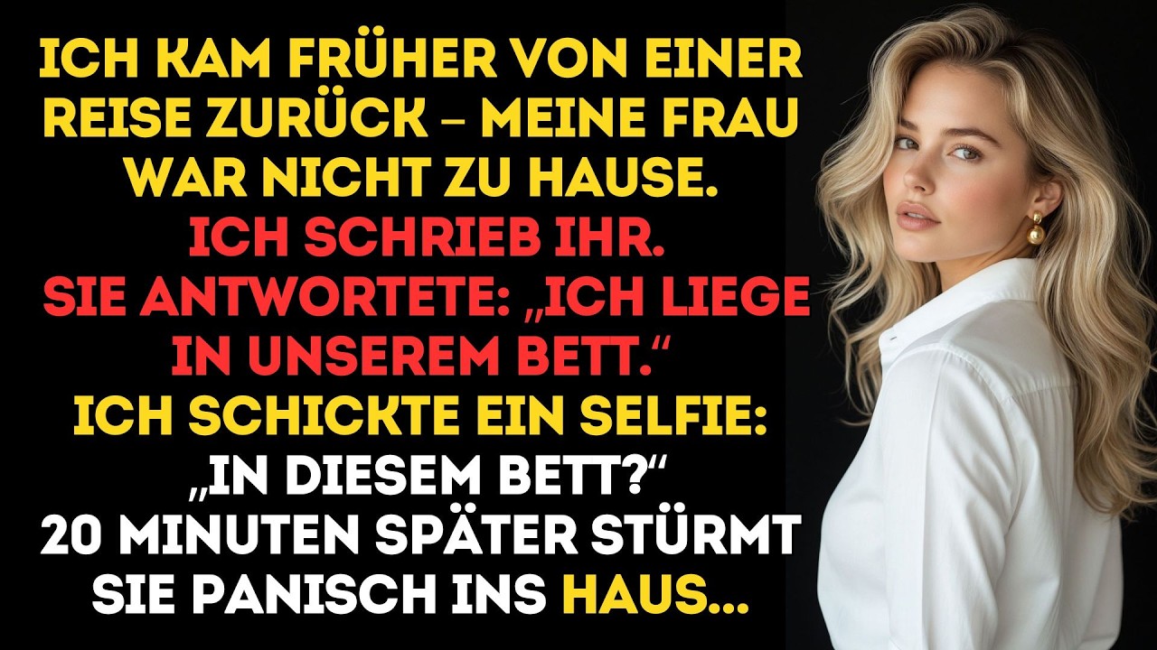 Ich kam früher von einer Reise zurück. Meine Frau war nicht zu Hause. Ich schrieb ihr. Sie...