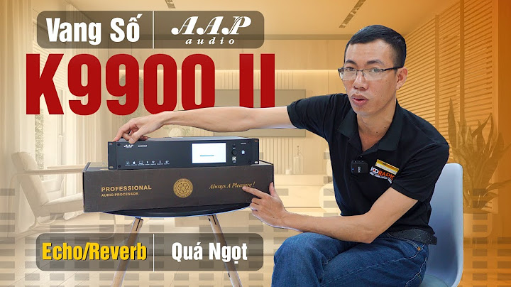 Hướng dẫn thiết lập vang số karaoke aap audio-t1000 năm 2024