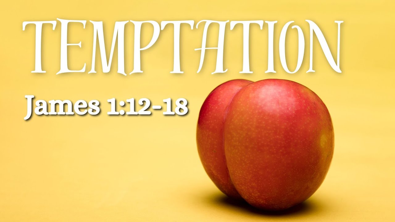 Temptation James 1 12 18 YouTube Temptation james 1 12 18 youtube