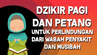 dzikir pagi petang untuk perlidungan dari wabah penyakit dan musibah