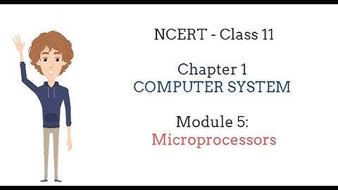 1.5 Microprocessors - Computer System Class 11 NCERT Computer Science Chapter 1 in 6 mins