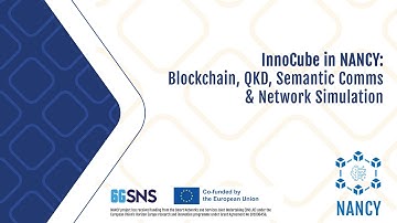 InnoCube in NANCY: Blockchain, QKD, Semantic Communications & Network Simulation