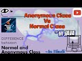 What's the difference between Normal class vs Anonymous class in Java ?