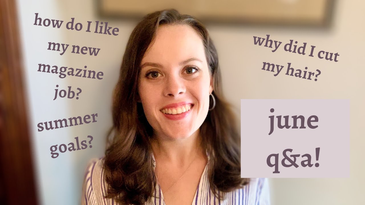 june q&a! my magazine job, new haircut and summertime goals!