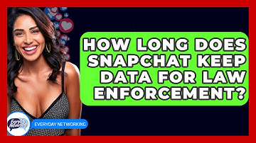 How Long Does Snapchat Keep Data For Law Enforcement? - Everyday-Networking