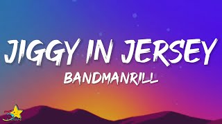 Bandmanrill - Jiggy In Jersey (Lyrics) ft. Sha ek &amp; DJ Swill B