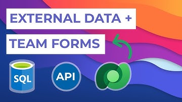 Team Forms -  SQL and External Data Integration