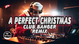 A PERFECT CHRISTMAS [CLUB BANGER REMIX] 2023