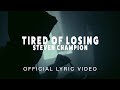 Steven Champion Tired Of Losing Official Lyric Video