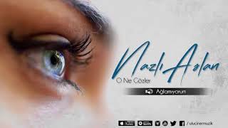 Nazlı Aslan - Ağlamıyorum