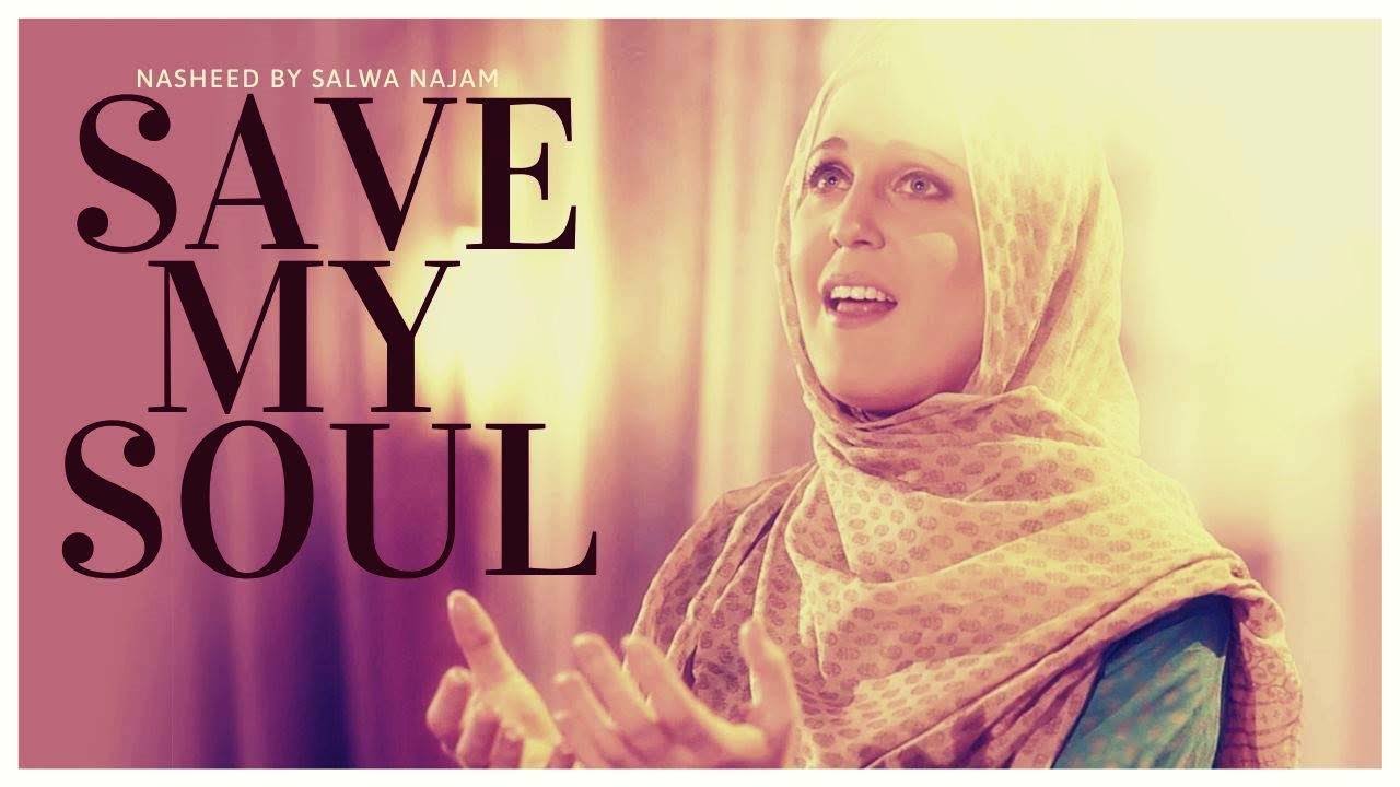 Save My Soul – Beautiful Nasheed by Salwa Najam