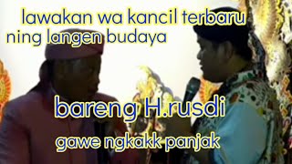 langen budaya.lawakan wa kancil terbaru.bareng H.rusdi.