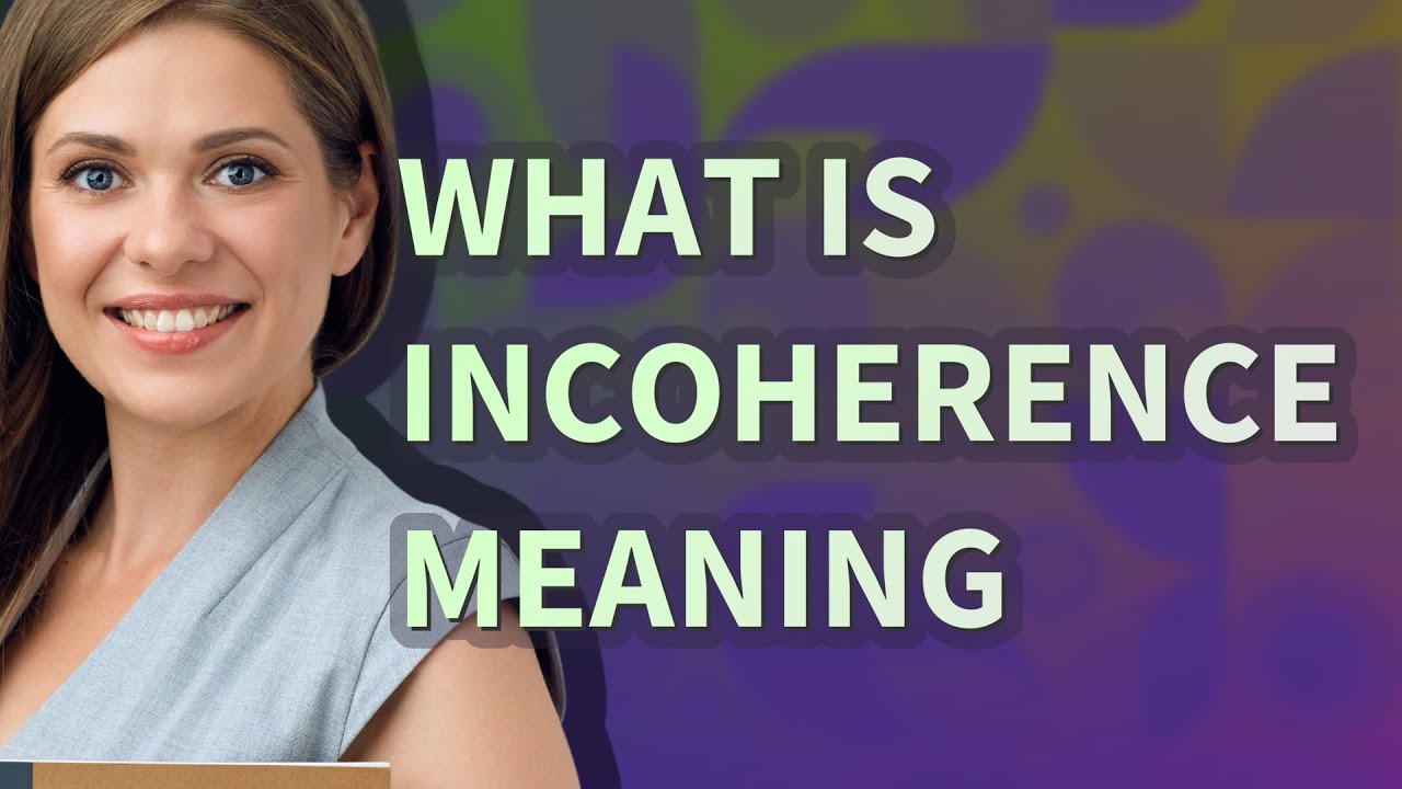 Incoherence | meaning of Incoherence
