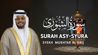 Murottal Surah Asy-Syura Full | Syekh Mukhtar Al Hajj