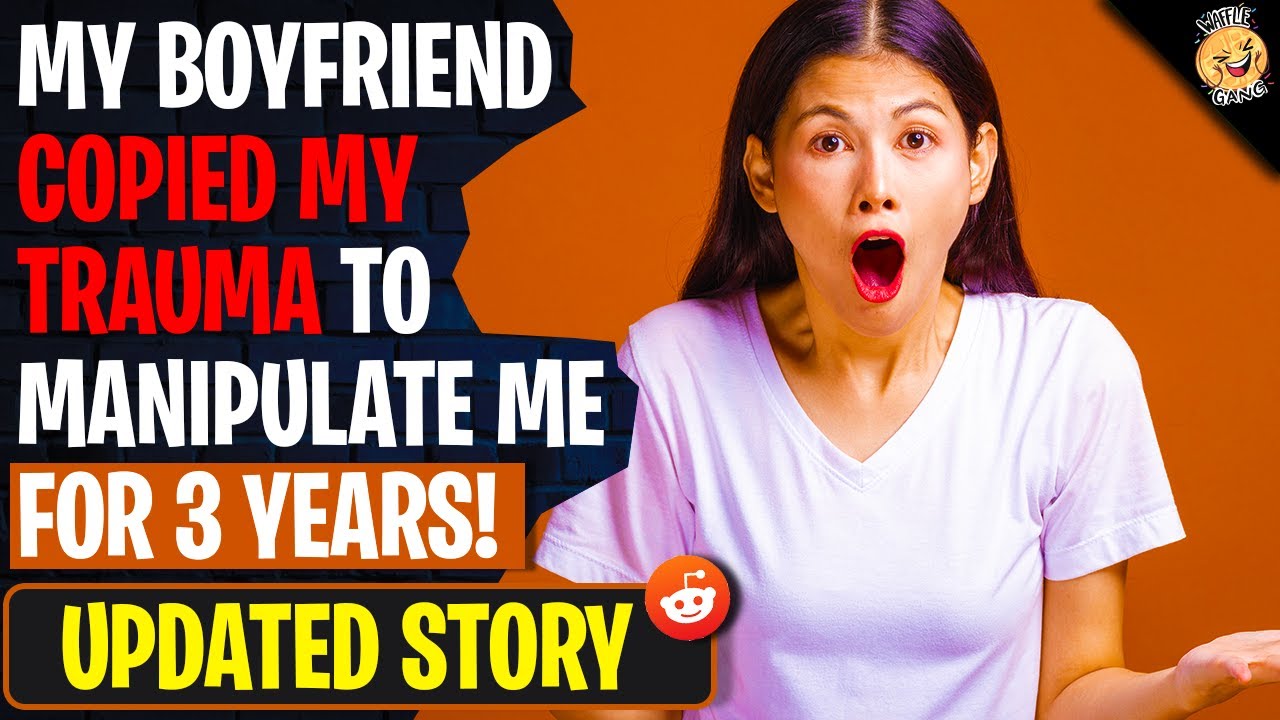 My Boyfriend COPIED My Trauma To Manipulate Me For 3 Years! | Reading Reddit