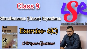 CLASS 9, Simultaneous (Linear) Equations, Exercise- 6(C), Concise Mathematics... By Roshan Sir