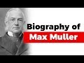 Biography of Max Muller, Sanskrit scholar and philologist, Professor of Sanskrit at Oxford