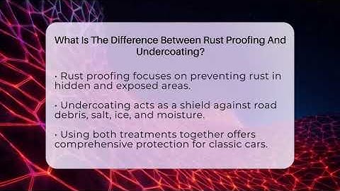 What Is The Difference Between Rust Proofing And Undercoating? - Car Collector Enthusiasts