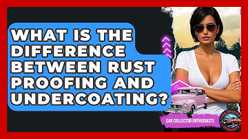 What Is The Difference Between Rust Proofing And Undercoating? - Car Collector Enthusiasts