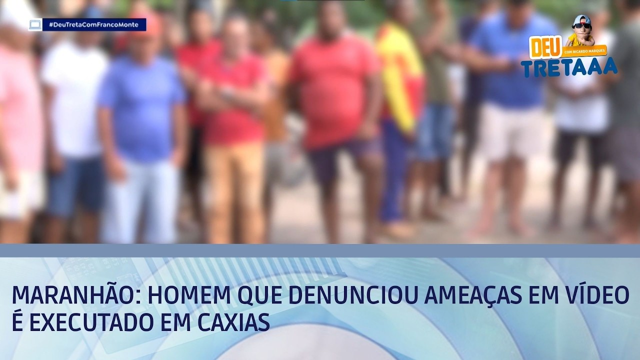 Maranhão: Homem que denunciou ameaças em vídeo é executado em Caxias | DEU TRETA