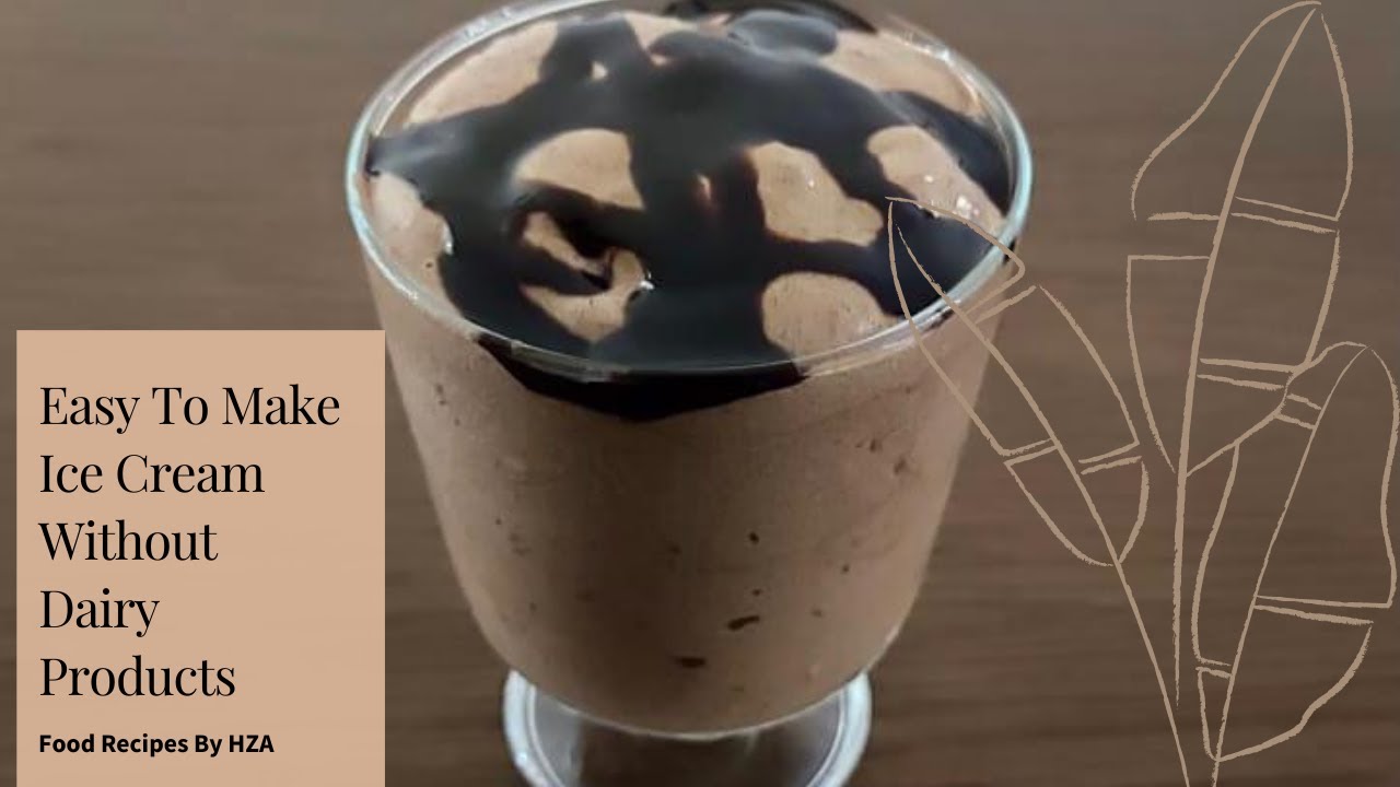 Easy Way To Make Ice Cream Without Dairy Products Food Recipes By HZA