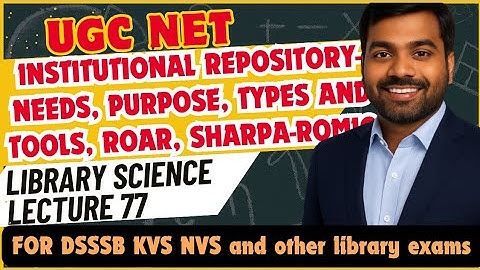 UGC NET LIS|Institutional repository-Needs, Purpose, Types and Tools, ROAR, SHARPA-ROMIO| Lecture 77
