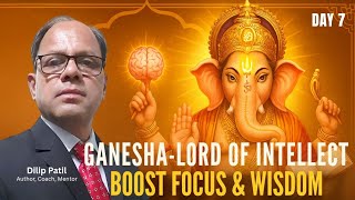 Ganesh & Knowledge – How Ganesha Sharpens Intellect, Memory, and Focus | Day 7
