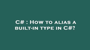 C# : How to alias a built-in type in C#?