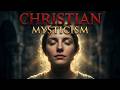 Christian Mysticism – Part 3 The Voices of the Great Mystics