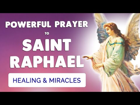 🙏 SAINT RAPHAEL the ARCHANGEL 🙏 POWERFUL HEALING PRAYER for miracles
