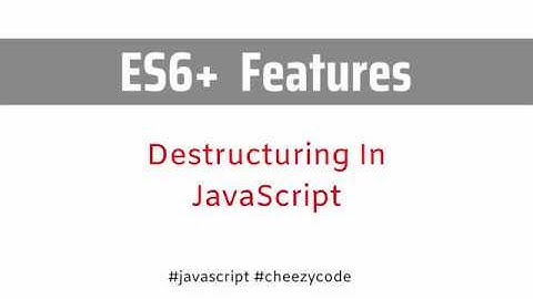 Destructuring JavaScript ES6 | ES6 Features | JavaScript Tutorial | In Hindi