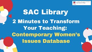 SAC Library | 2 Minutes to Transform Your Teaching | Contemporary Women's Issues Database