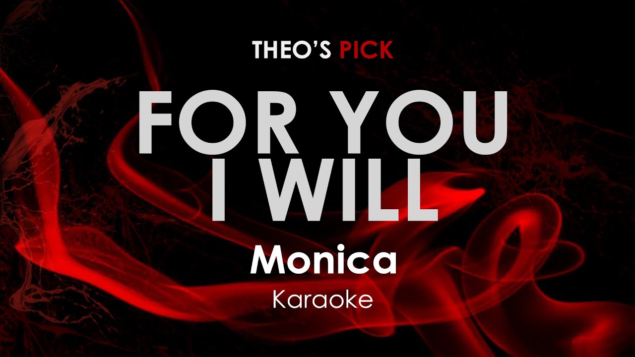 For You I Will - Monica karaoke