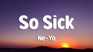 Ne-Yo - So Sick (Lyrics)