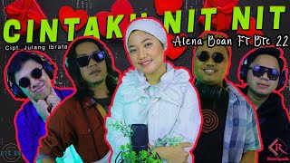 ALENA BOAN ft BTC 22 - CINTAKU NIT NIT [ ] Lagu Terbaru 2020