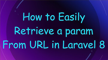 How to Easily Retrieve a param From URL in Laravel 8