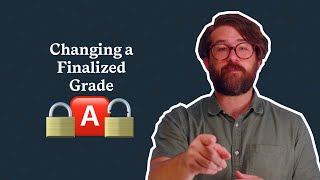Changing a Finalized Grade