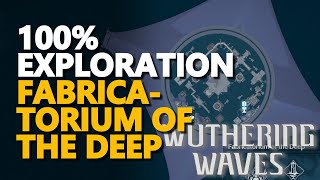 Fabricatorium of the Deep 100% Exploration Wuthering Waves