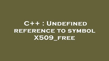 C++ : Undefined reference to symbol X509_free
