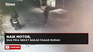 Naik Motor OTK Nekat Bakar Pagar Rumah Warga, Begini Kronologinya !!