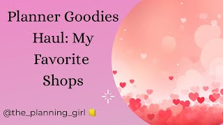 My Favorite Planner Shops Haul!!