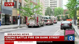 Crews battle fire on Bank Street in Waterbury