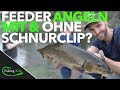 Feederangeln mit oder ohne Schnurclip? - so geht's | Fishing-King.de