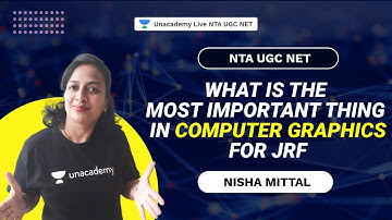 What is the most Important thing in computer Graphics For JRF | Nisha | NTA UGC NET |Unacademy Live