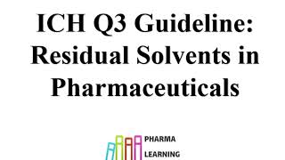 ICH Q3 Guideline: Residual Solvents in Pharmaceuticals