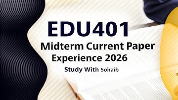 Edu401 Midterm Current Paper Experience 2025 | Edu401 Midterm Preparation 