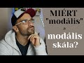 A modális skálák - mi a lényeg?!