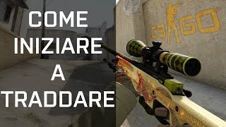 COME INIZIARE A TRADDARE! (CS:GO)